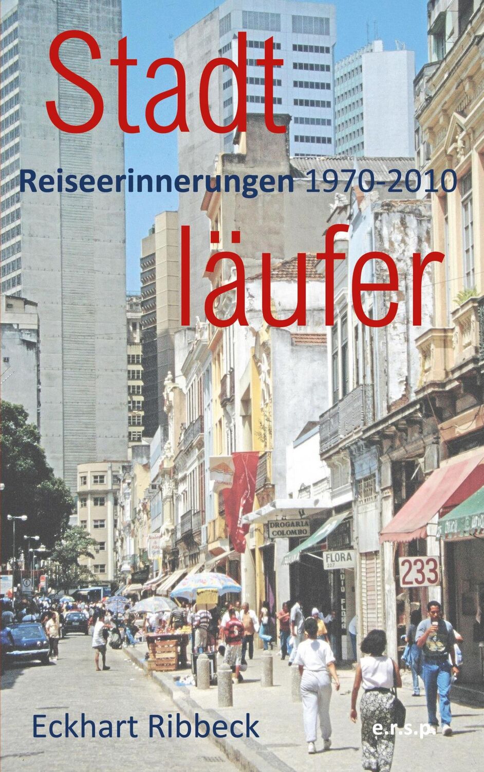 Cover: 9783757873042 | Stadtläufer | Reiseerinnerungen 1970-2010 | Eckhart Ribbeck | Buch