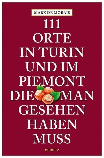 Cover: 9783954517367 | 111 Orte in Turin und im Piemont, die man gesehen haben muss | Morais