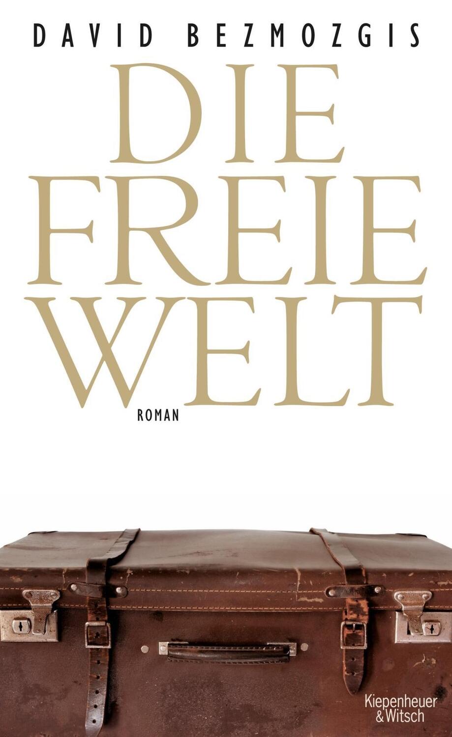 Cover: 9783462044027 | Die Freie Welt | Roman | David Bezmozgis | Buch | 352 S. | Deutsch