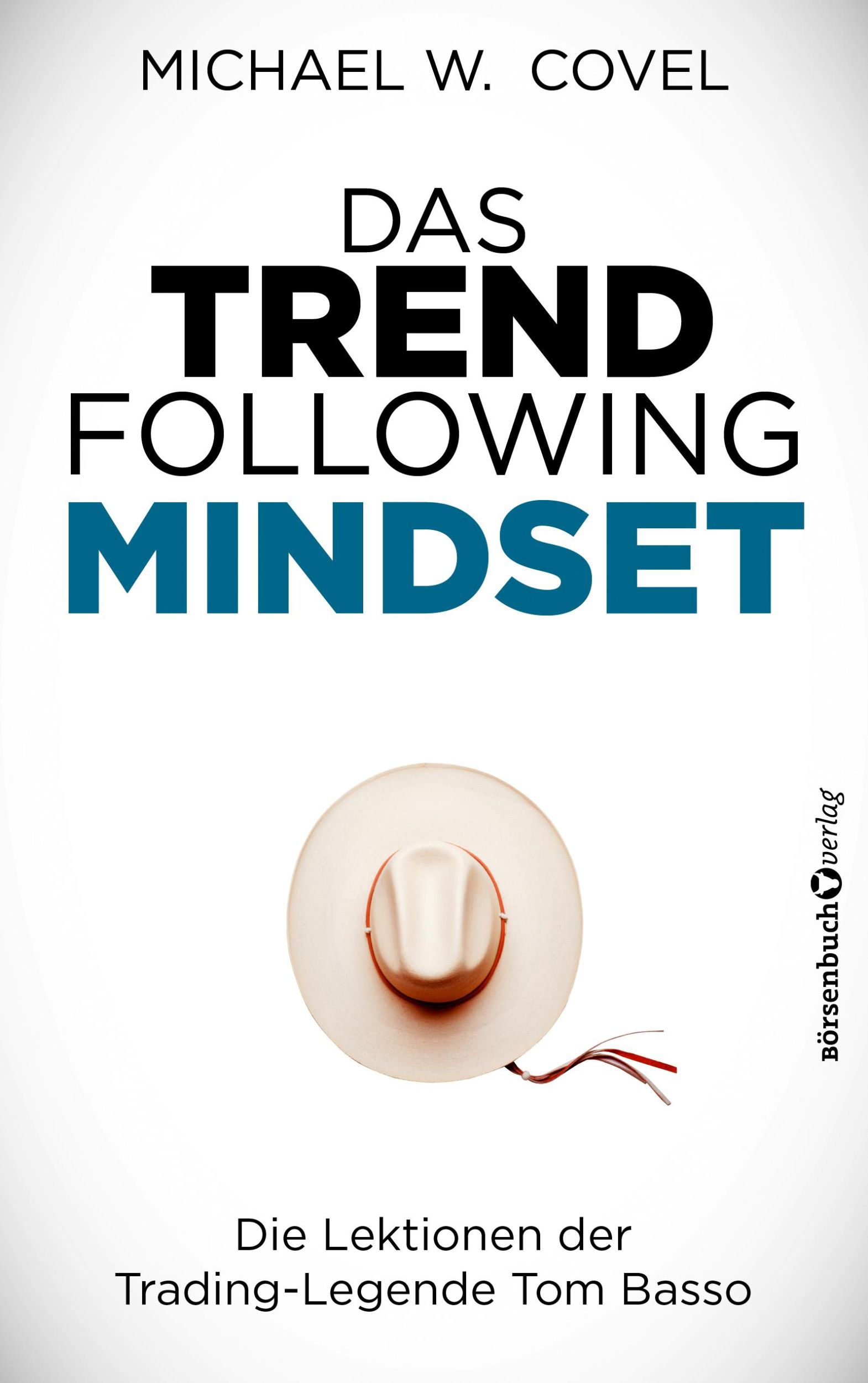 Cover: 9783864707865 | Das Trendfollowing-Mindset | Michael Covel | Buch | 288 S. | Deutsch