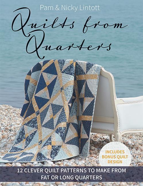 Cover: 9781683561996 | Quilts from Quarters: 12 Clever Quilt Patterns to Make from Fat or...