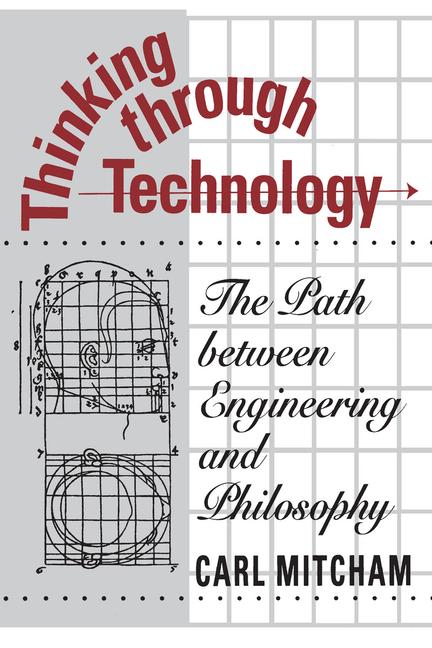 Cover: 9780226531984 | Thinking Through Technology: The Path Between Engineering and...