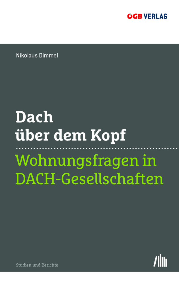 Cover: 9783990466919 | Dach über dem Kopf | Wohnungsfragen in DACH-Gesellschaften | Dimmel