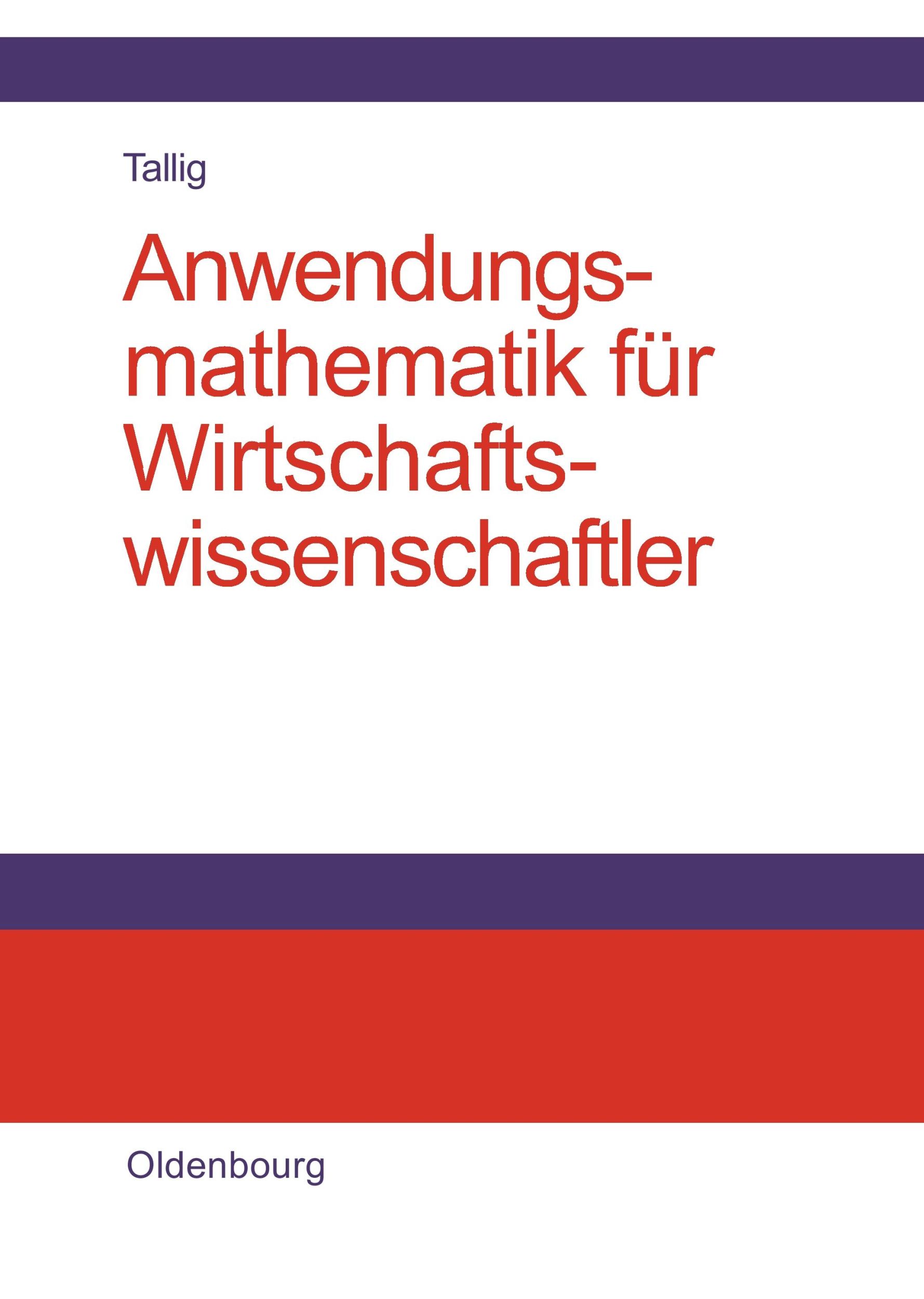 Cover: 9783486579208 | Anwendungsmathematik für Wirtschaftswissenschaftler | Heiko Tallig