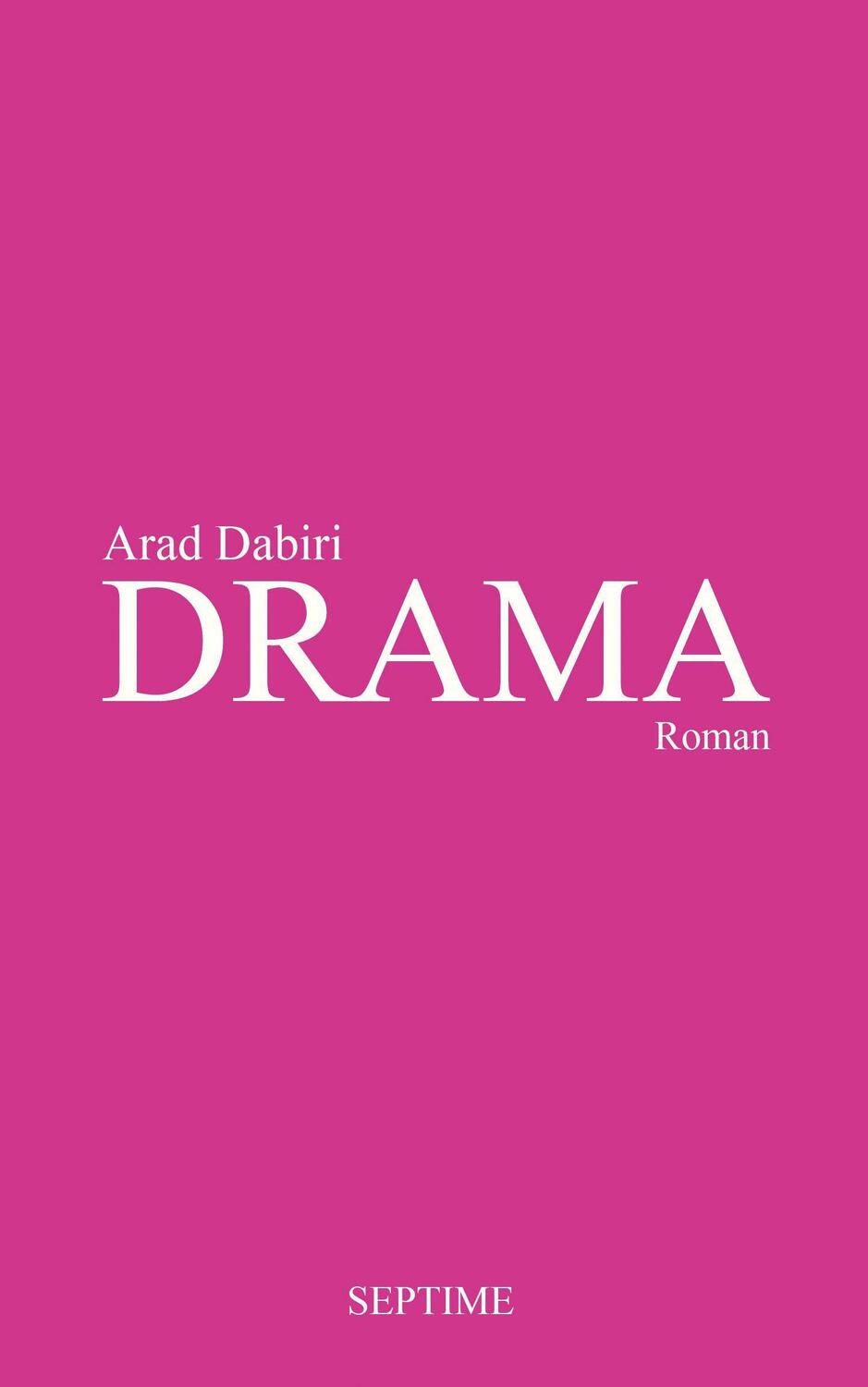 Cover: 9783991200222 | DRAMA | Roman | Arad Dabiri | Buch | Deutsch | 2023 | Septime Verlag