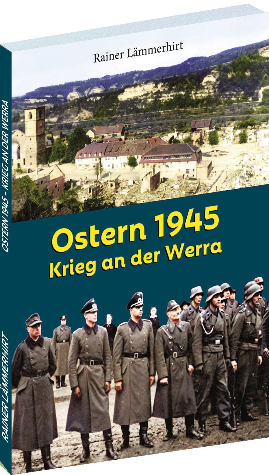 Cover: 9783959667784 | Ostern 1945- Krieg an der Werra | Rainer Lämmerhirt | Taschenbuch