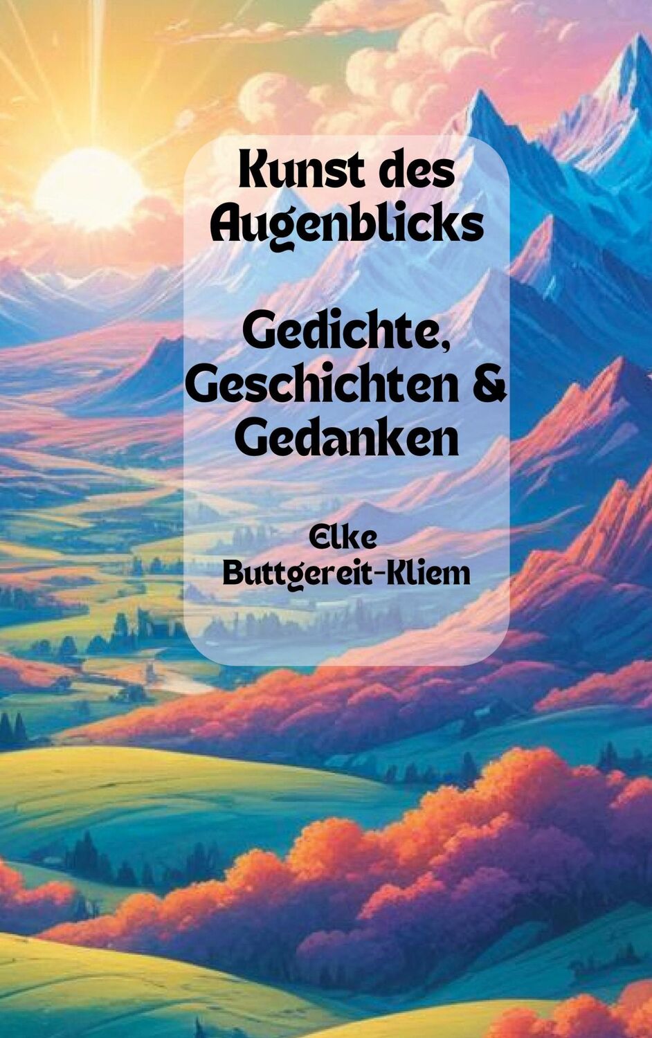 Cover: 9783759770783 | Kunst des Augenblicks | Gedichte, Geschichten &amp; Gedanken | Taschenbuch