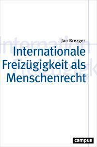 Cover: 9783593509341 | Internationale Freizügigkeit als Menschenrecht | Jan Brezger | Buch