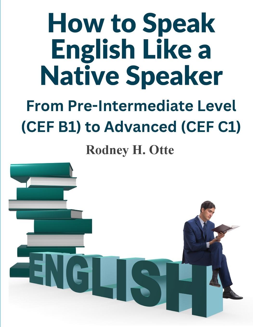 Cover: 9781805474500 | How to Speak English Like a Native Speaker | Rodney H. Otte | Buch