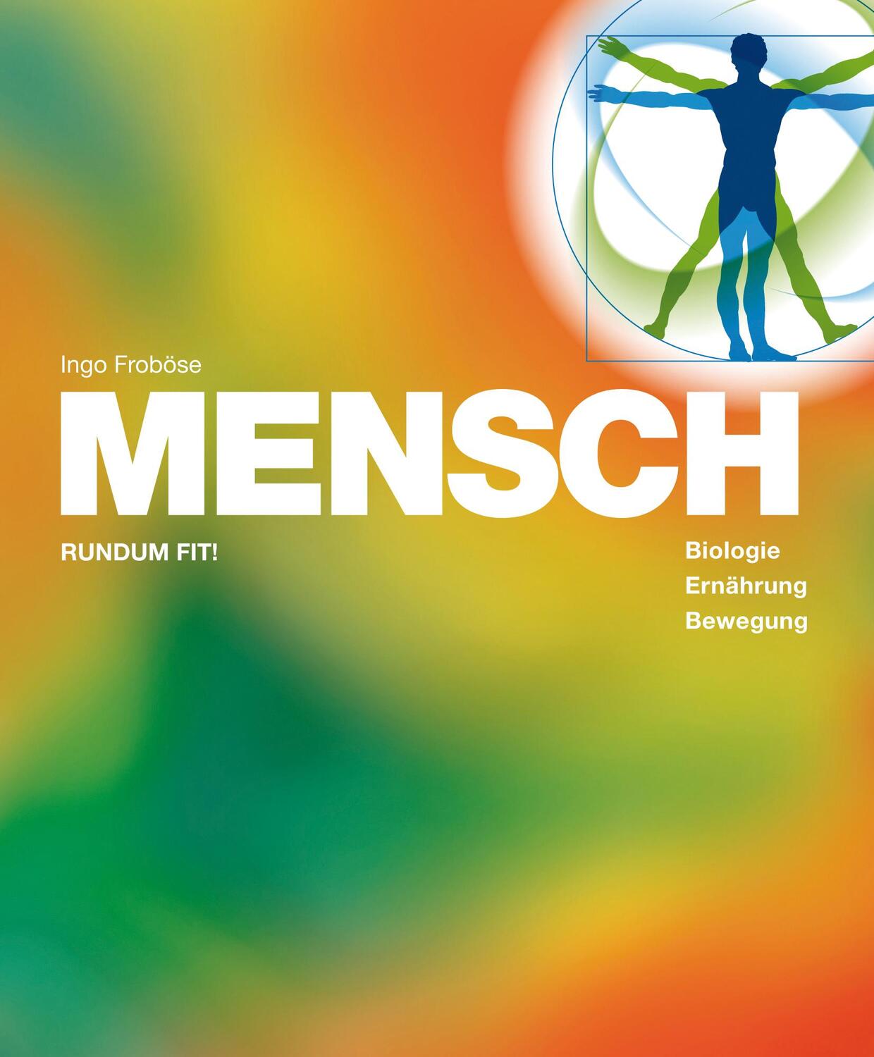 Cover: 9783942658058 | MENSCH | RUNDUM FIT! Biologie, Ernährung, Bewegung | Ingo Froböse