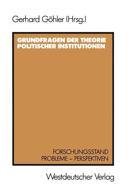 Cover: 9783531118444 | Grundfragen der Theorie politischer Institutionen | Gerhard Göhler