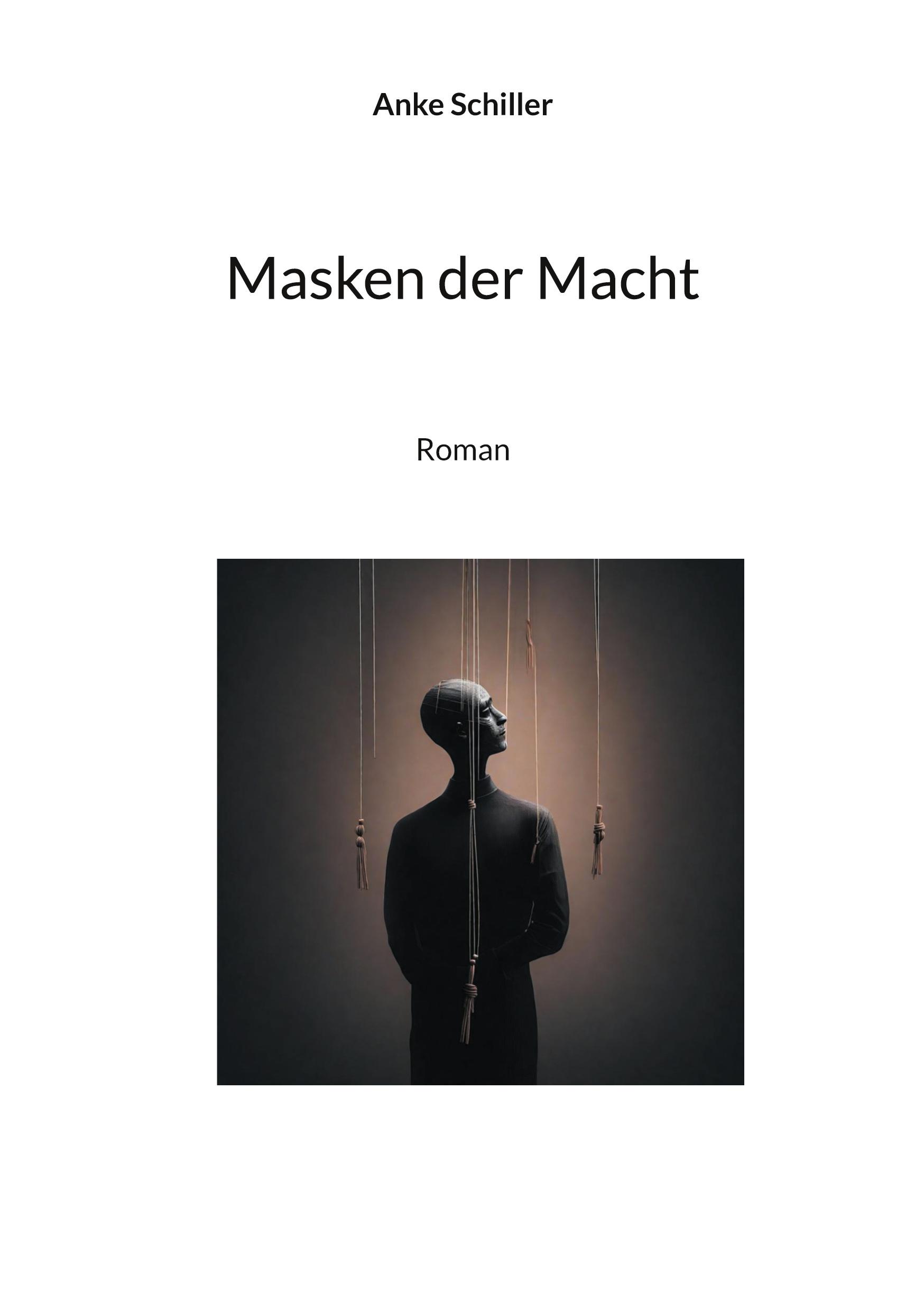 Cover: 9783758328954 | Masken der Macht | Anke Schiller | Taschenbuch | 264 S. | Deutsch