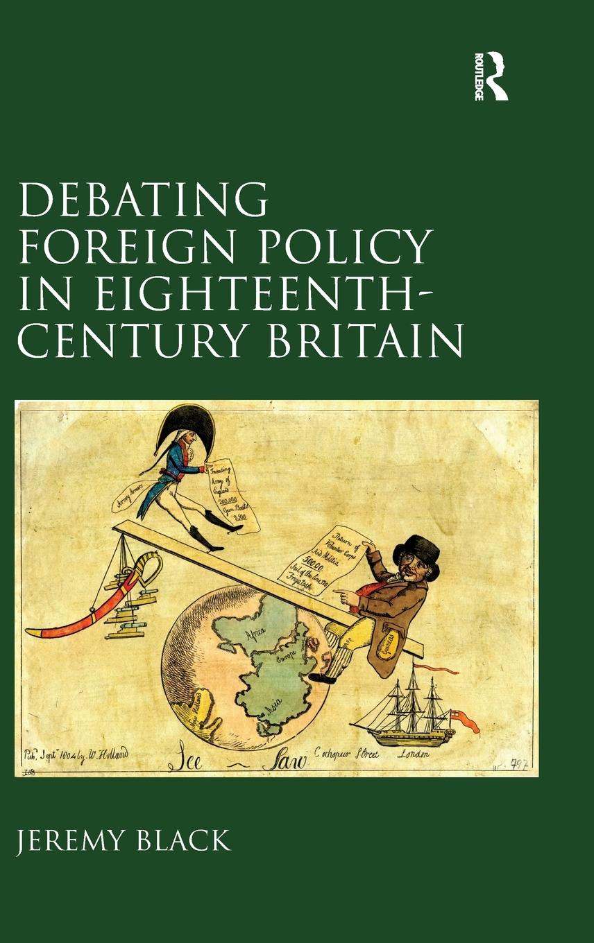 Cover: 9780754658672 | Debating Foreign Policy in Eighteenth-Century Britain | Jeremy Black