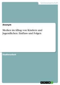 Cover: 9783346275875 | Medien im Alltag von Kindern und Jugendlichen. Einfluss und Folgen