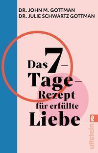 Cover: 9783548068671 | Das 7-Tage-Rezept für erfüllte Liebe | John M. Gottman (u. a.) | Buch