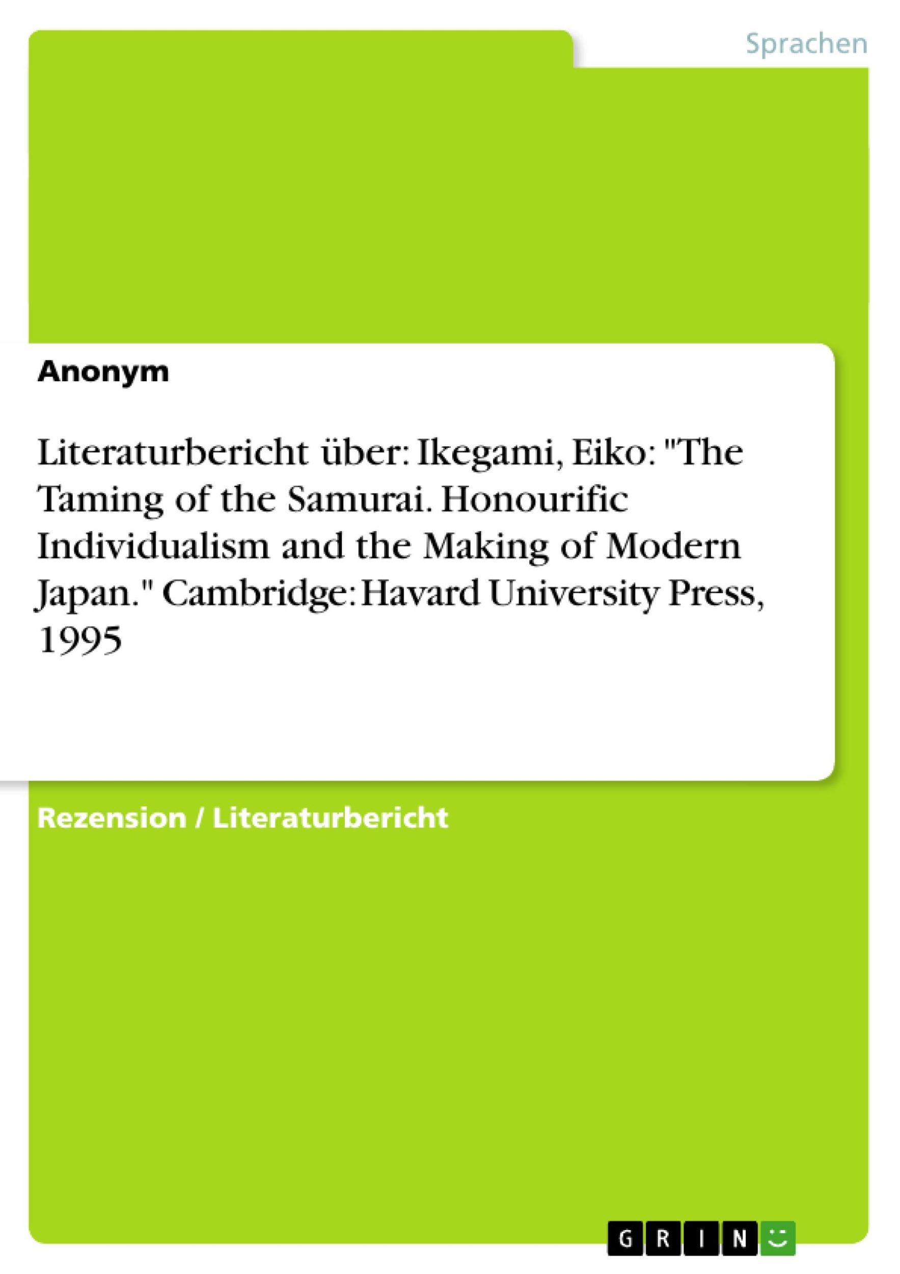 Cover: 9783638677493 | Literaturbericht über: Ikegami, Eiko: "The Taming of the Samurai....