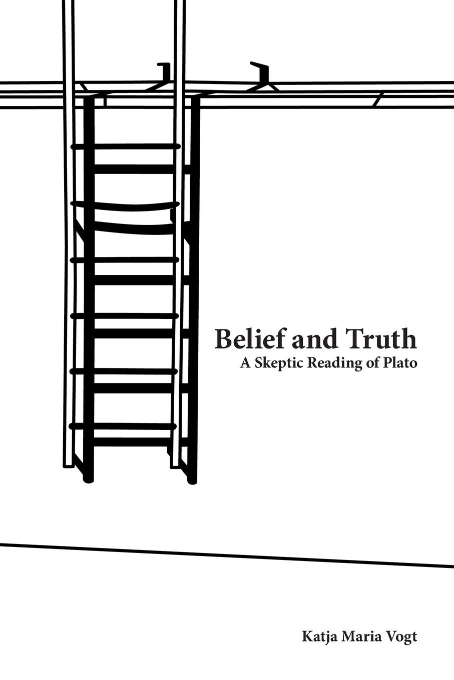 Cover: 9780190277192 | Belief and Truth | A Skeptic Reading of Plato | Katja Maria Vogt