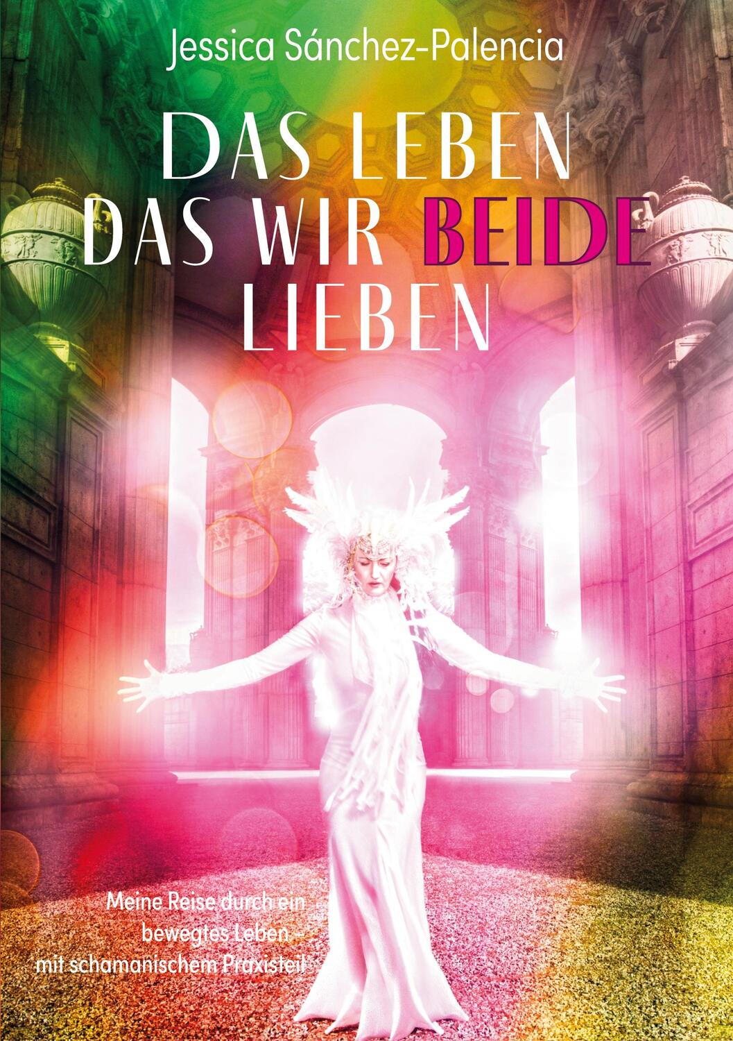 Cover: 9783753484860 | Das Leben das wir beide lieben | Jessica Sánchez-Palencia | Buch