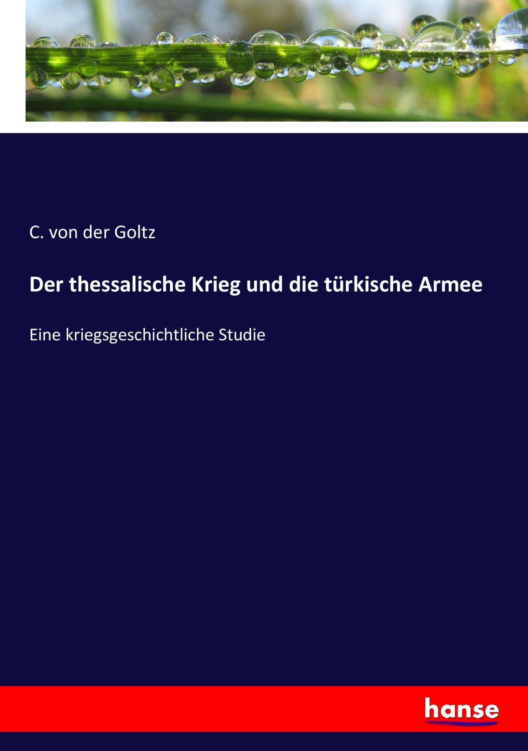 Cover: 9783743673861 | Der thessalische Krieg und die türkische Armee | C. von der Goltz