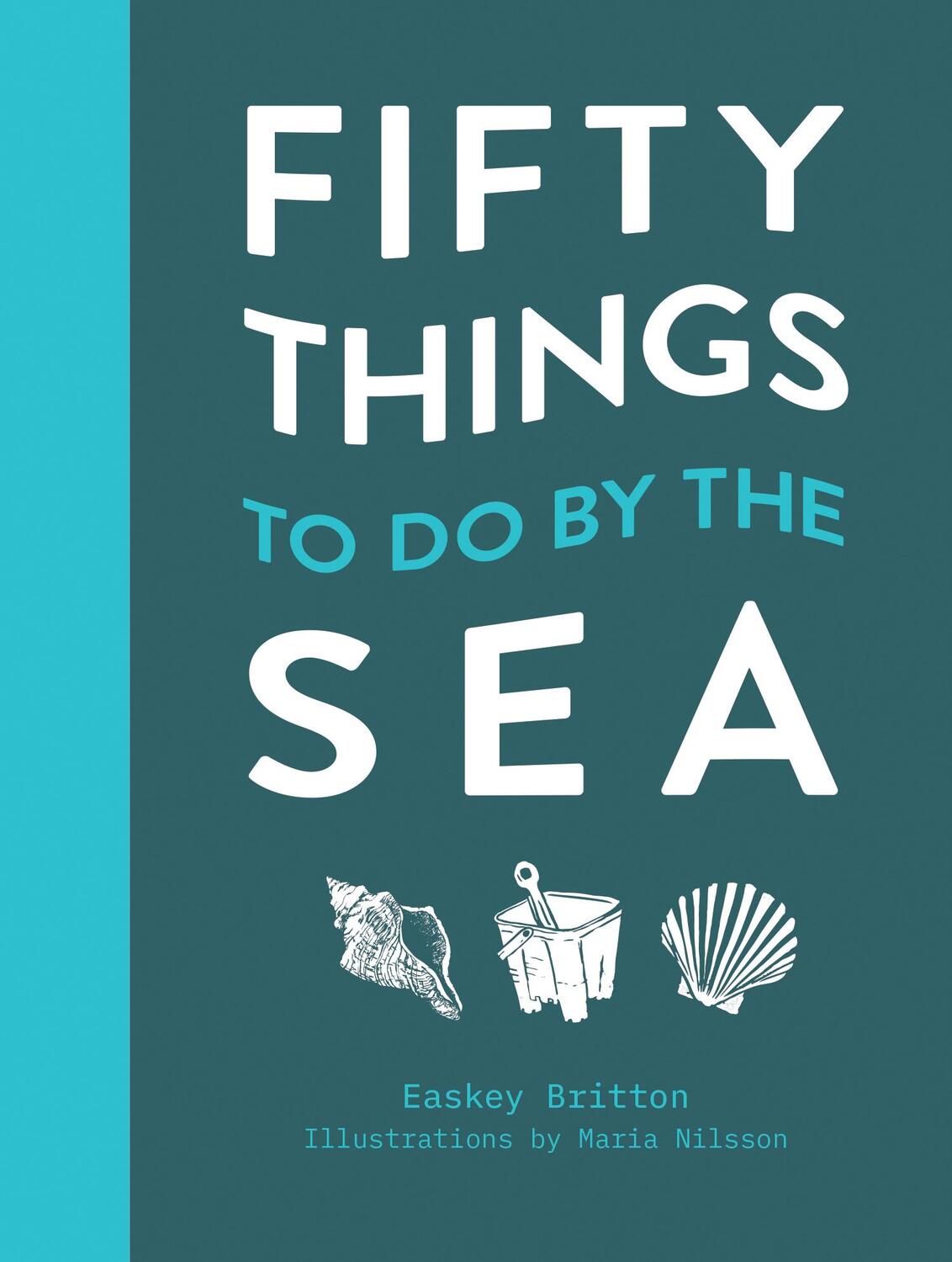 Cover: 9781911663539 | 50 Things to Do by the Sea | Easkey Britton | Buch | Englisch | 2021