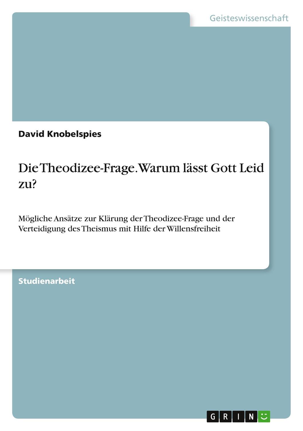 Cover: 9783346186133 | Die Theodizee-Frage. Warum lässt Gott Leid zu? | David Knobelspies