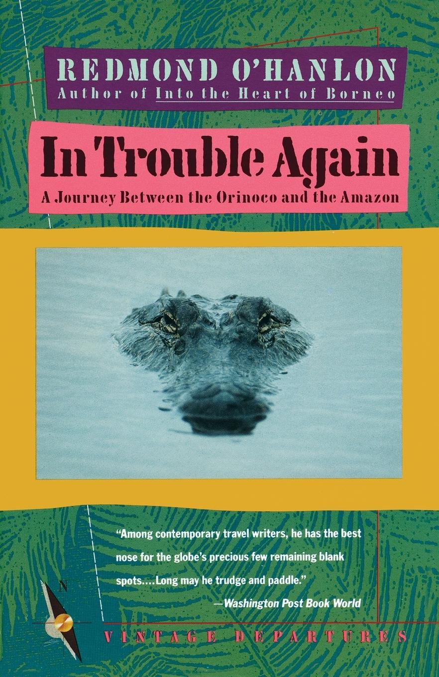 Cover: 9780679727149 | In Trouble Again | A Journey Between Orinoco and the Amazon | O'Hanlon