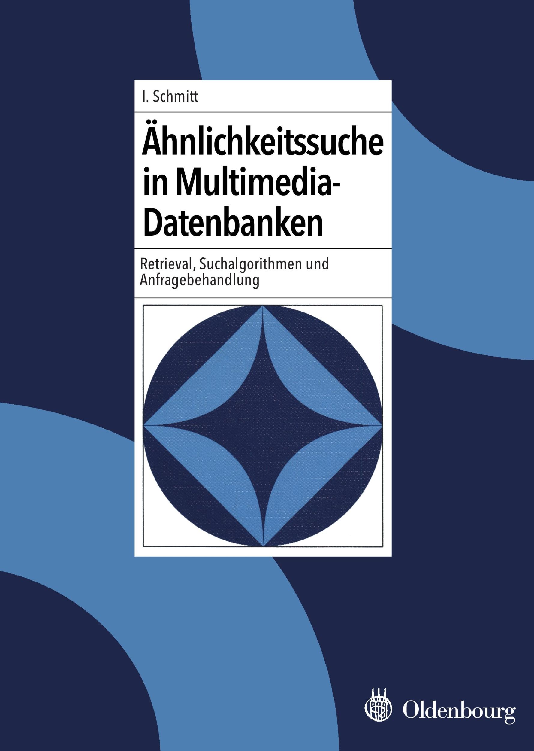 Cover: 9783486579079 | Ähnlichkeitssuche in Multimedia-Datenbanken | Ingo Schmitt | Buch | X