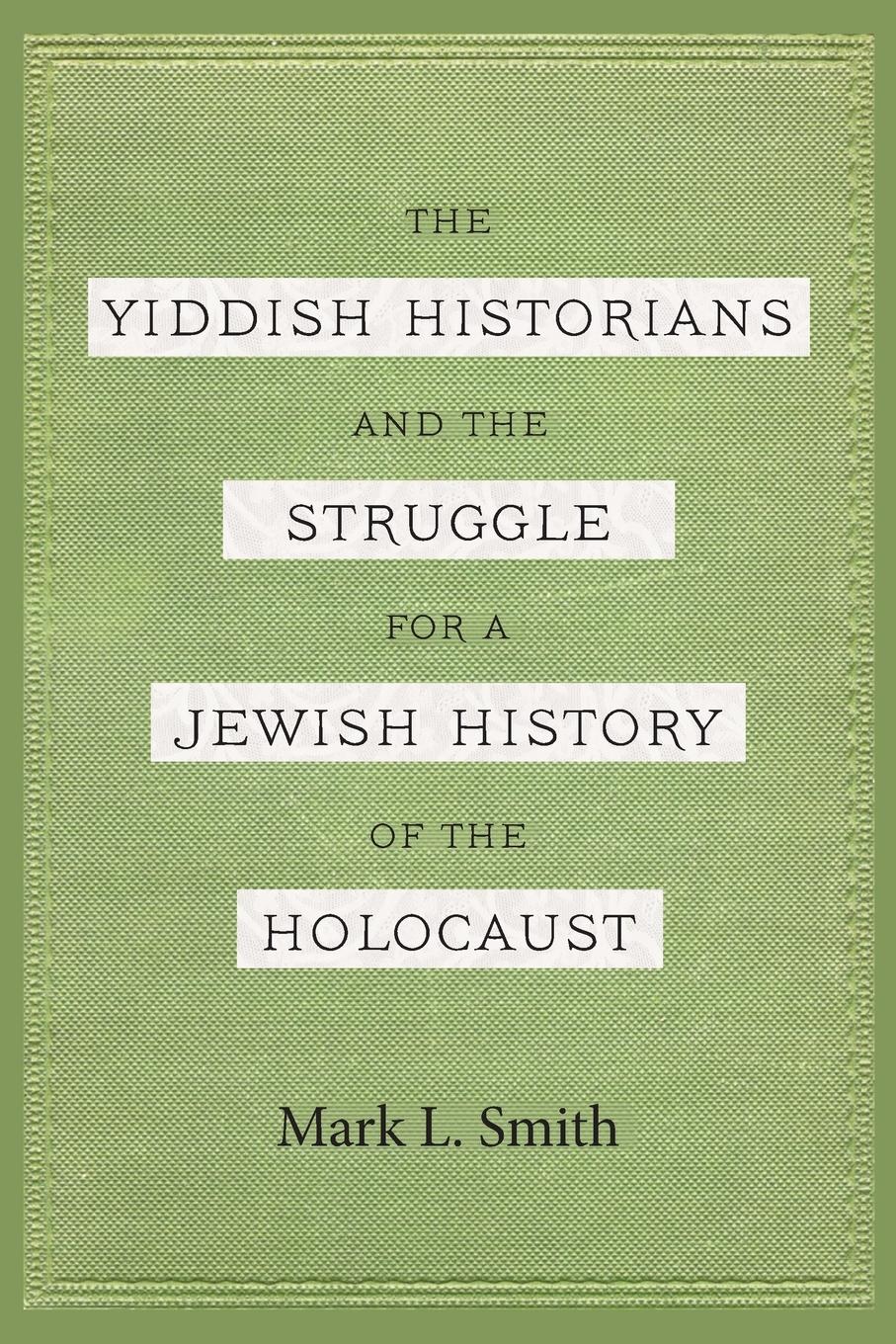 Cover: 9780814348413 | The Yiddish Historians and the Struggle for a Jewish History of the...