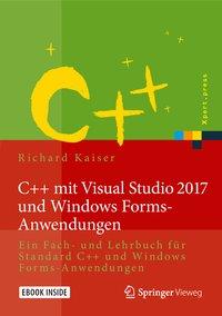 Cover: 9783662497906 | C++ mit Visual Studio 2017 und Windows Forms-Anwendungen | Kaiser