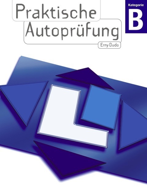 Cover: 9783034401562 | Praktische Autoprüfung | Praktische Fahrprüfung Kategorie B | Erny