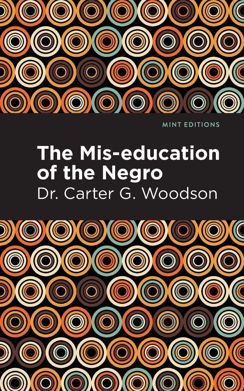 Cover: 9781513136257 | The Mis-education of the Negro | Carter G. Woodson | Taschenbuch