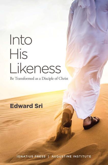 Cover: 9780999375655 | Into His Likeness: Be Transformed as a Disciple of Christ | Edward Sri