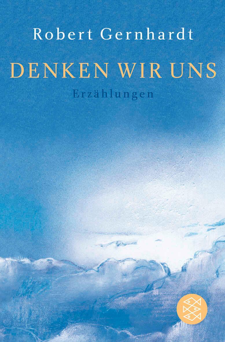 Cover: 9783596176717 | Denken wir uns | Robert Gernhardt | Taschenbuch | 240 S. | Deutsch