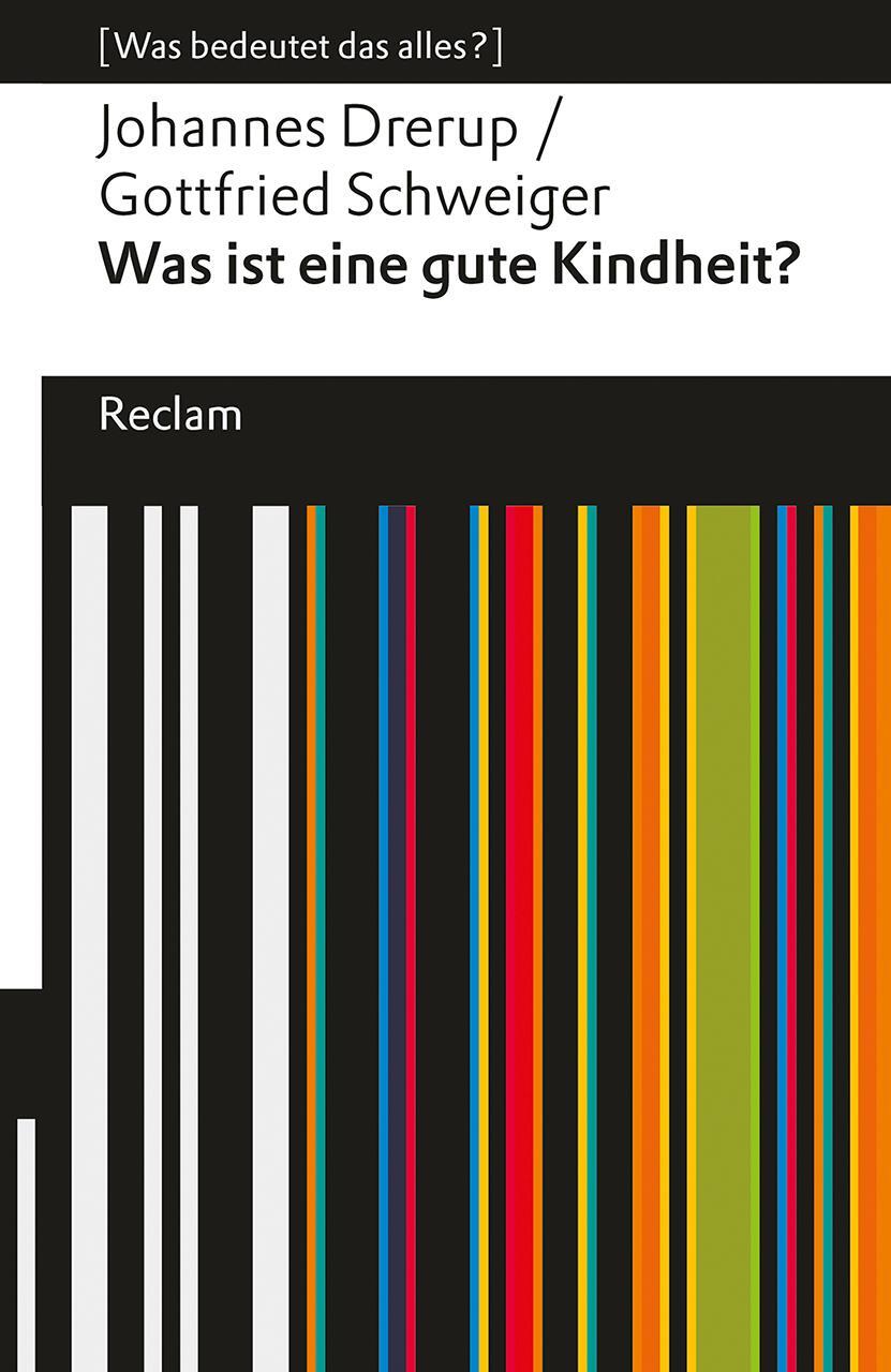 Cover: 9783150144923 | Was ist eine gute Kindheit? | [Was bedeutet das alles?] | Taschenbuch