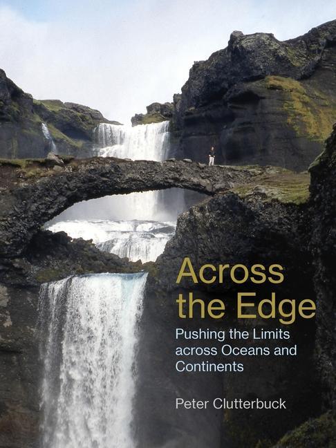 Cover: 9781849955775 | Across the Edge | Pushing the Limits across Oceans and Continents