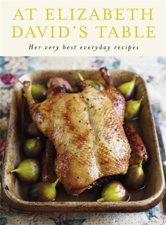 Cover: 9780718154752 | At Elizabeth David's Table | Her Very Best Everyday Recipes | David