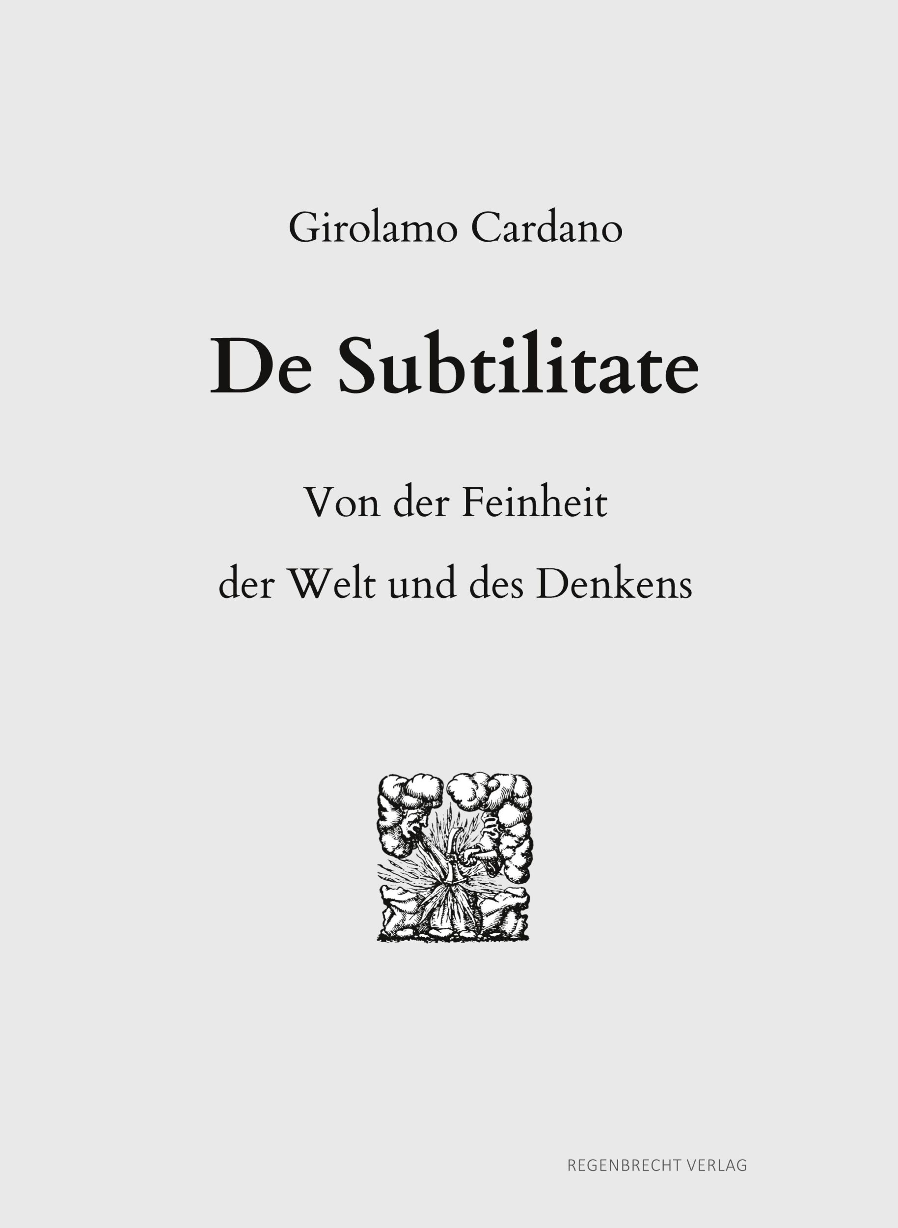 Cover: 9783948741099 | De Subtilitate | Von der Feinheit der Welt und des Denkens | Cardano