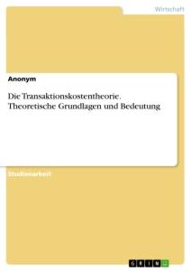 Cover: 9783668992047 | Die Transaktionskostentheorie. Theoretische Grundlagen und Bedeutung