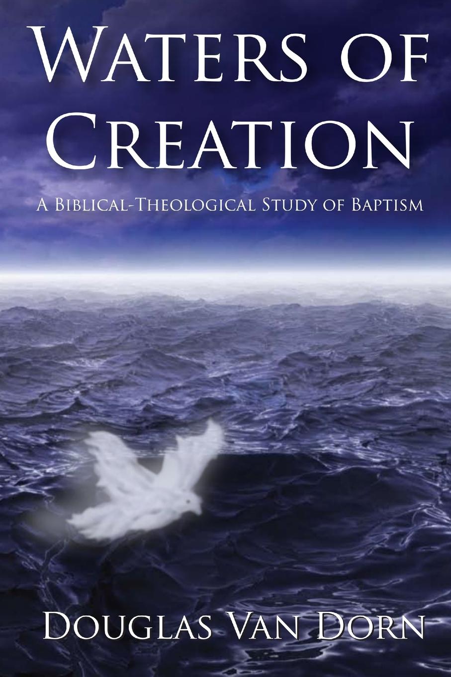 Cover: 9780578028040 | Waters of Creation | A Biblical Theological Study of Baptism | Dorn