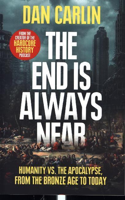 Cover: 9780008340957 | The End Is Always Near | Dan Carlin | Taschenbuch | XVI | Englisch