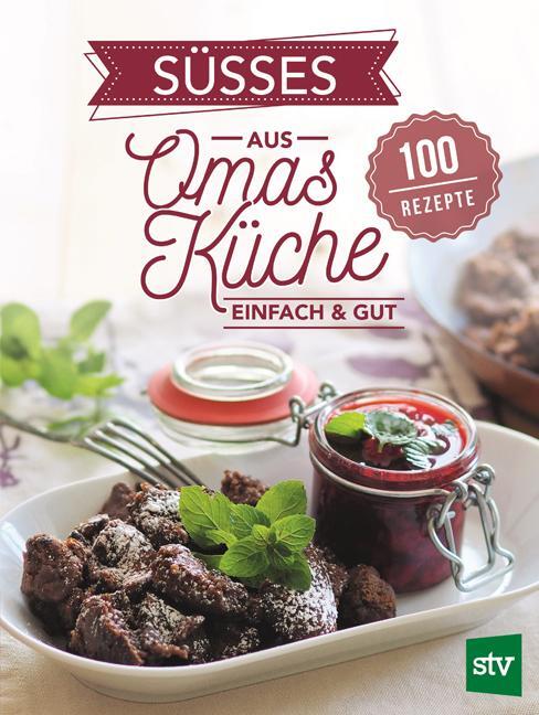 Cover: 9783702018627 | Süßes aus Omas Küche | Einfach &amp; gut, 100 Rezepte | Verlag | Buch