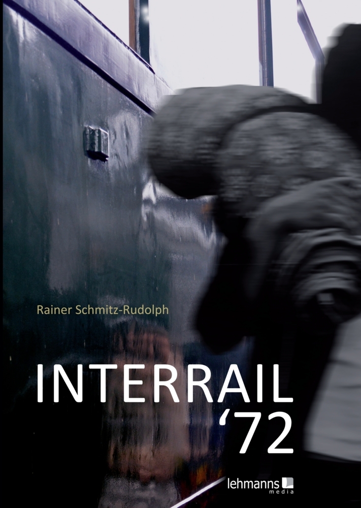 Cover: 9783965434417 | INTERRAIL '72 | Rainer Schmitz-Rudolph | Taschenbuch | 173 S. | 2024