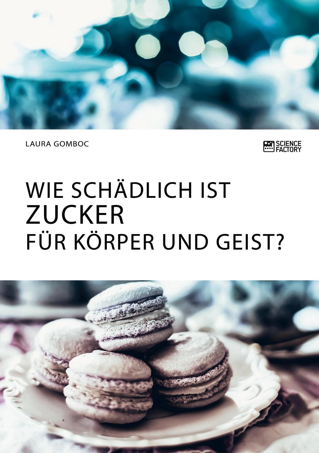 Cover: 9783964872142 | Wie schädlich ist Zucker für Körper und Geist? | Laura Gomboc | Buch