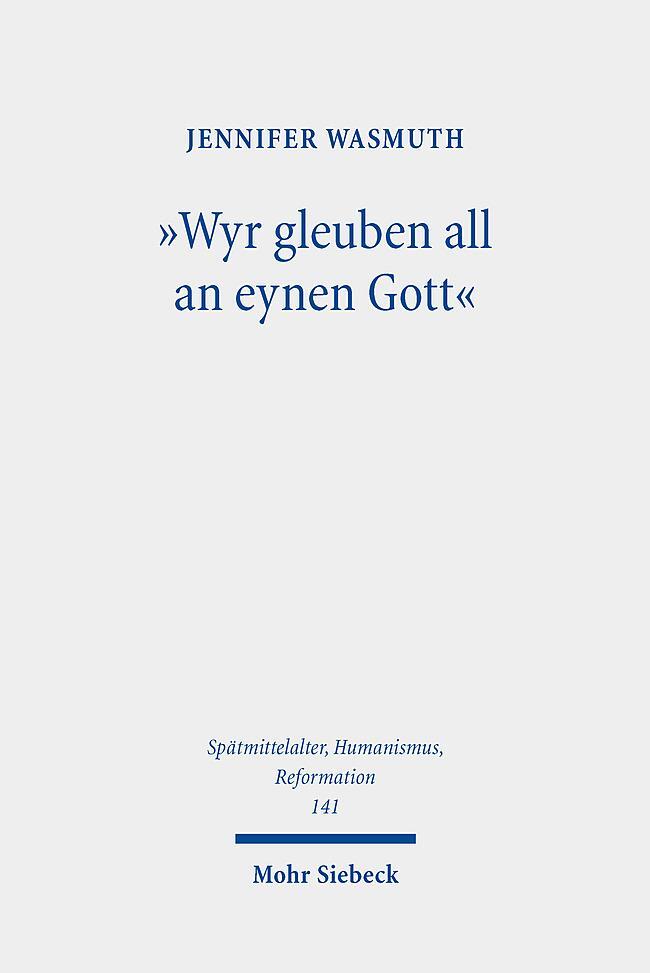 Cover: 9783161615382 | "Wyr gleuben all an eynen Gott" | Jennifer Wasmuth | Buch | XV | 2024