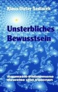 Cover: 9783837043518 | Unsterbliches Bewusstsein | Raumzeit-Phänomene, Beweise und Visionen