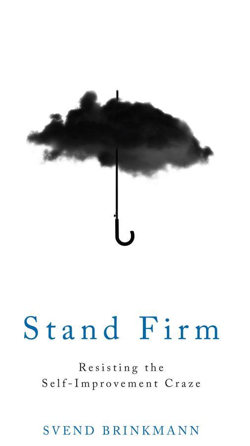 Cover: 9781509514267 | Stand Firm | Resisting the Self-Improvement Craze | Svend Brinkmann