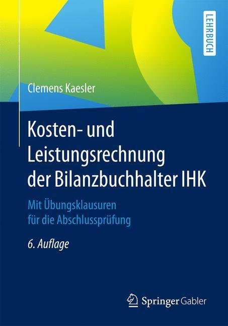 Cover: 9783658183042 | Kosten- und Leistungsrechnung der Bilanzbuchhalter IHK | Kaesler | IX