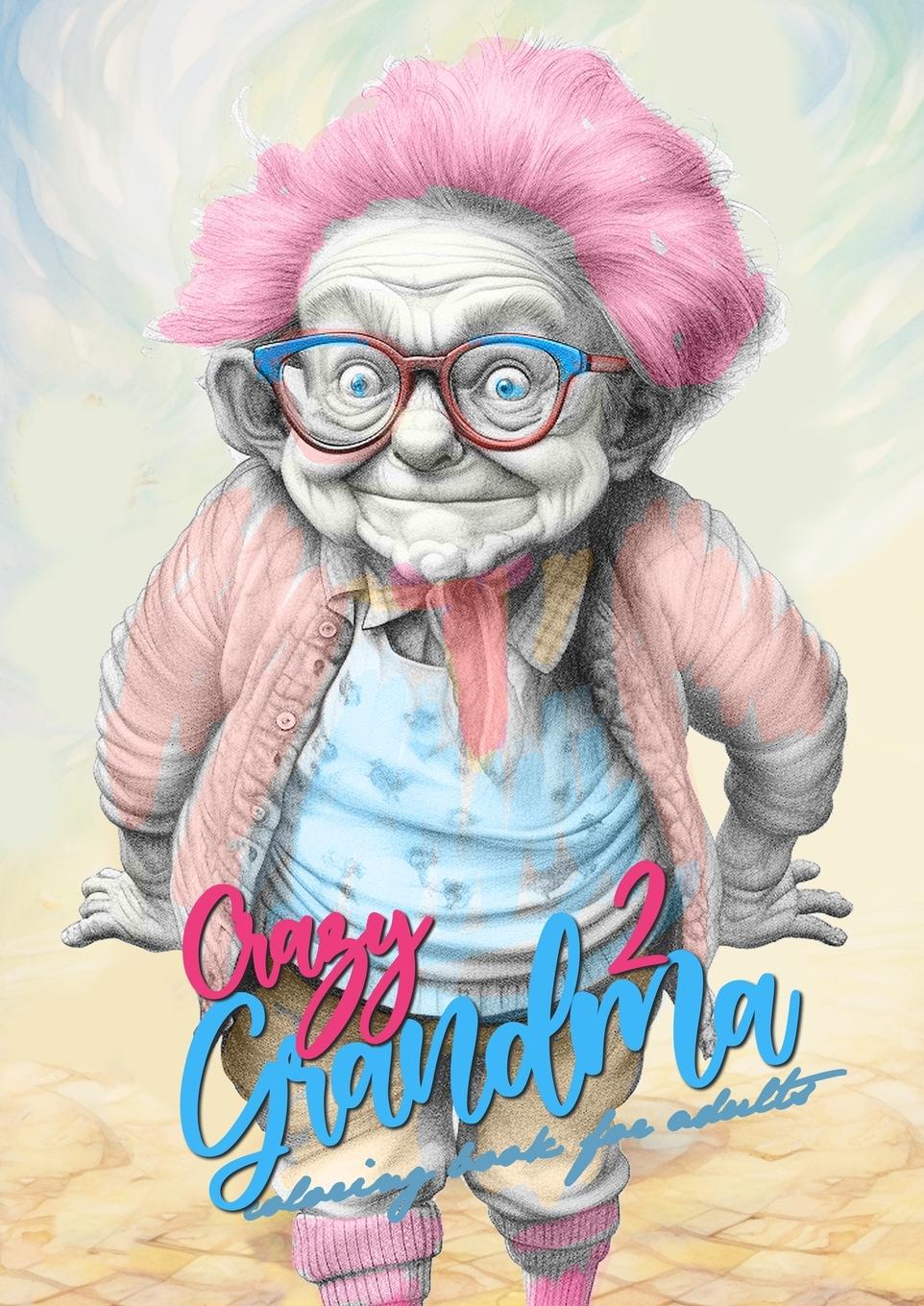 Cover: 9783757581558 | Crazy Grandma 2 Grayscale Coloring Book for Adults | Publishing | Buch