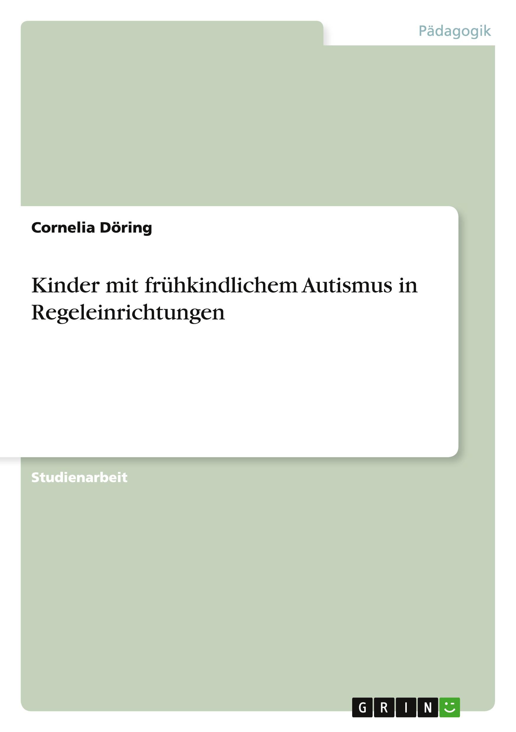 Cover: 9783668023482 | Kinder mit frühkindlichem Autismus in Regeleinrichtungen | Döring