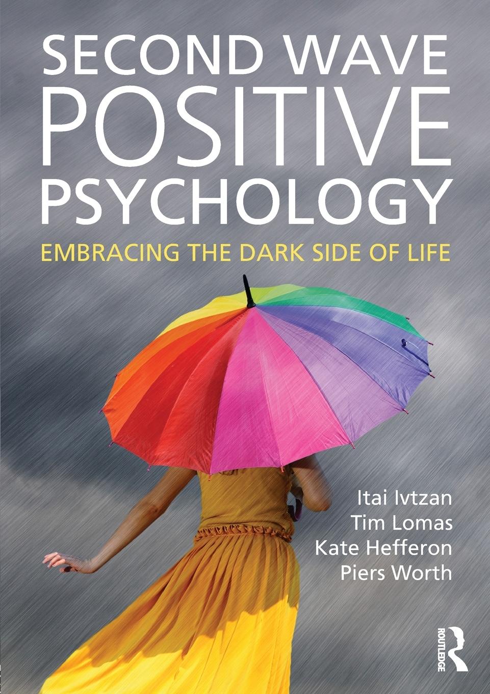 Cover: 9781138818668 | Second Wave Positive Psychology | Embracing the Dark Side of Life